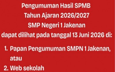 SK PENGUMUMUAN HASIL SELEKSI SPMB SMP NEGERI 1 JAKENAN TAHUN 2026-2027
